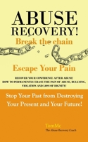 Abuse Recovery: Break The Chain - Escape Your Pain 0957565011 Book Cover