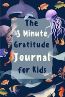 The 3 Minute Gratitude Journal for Kids: Gratitude Journal for Kids, A 110 Day gratitude journal with daily writing prompts to help kids practice gratitude and mindfulness 1655137484 Book Cover
