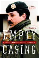 Empty Casing: A Soldier's Memoir of Sarajevo Under Siege 1553654498 Book Cover