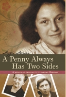 A Penny Always Has Two Sides: A Memoir of Growing Up in Wartime Germany 1039181333 Book Cover