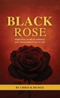 Black Rose: Rebellion, Anarchy, Rebirth and Transformation of Life B0H6NLXJJT Book Cover