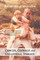 Cancer, Courage and Collateral Damage: An Inspiring Story of Resilience, Hope and Determination 1479733393 Book Cover