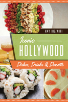 Iconic Hollywood Dishes, Drinks Desserts 1467151335 Book Cover