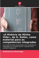 A História da Minha Vida, de H. Keller, como material para as competências integradas (Portuguese Edition) 6630124510 Book Cover