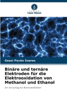 Binäre und ternäre Elektroden für die Elektrooxidation von Methanol und Ethanol: Ein Vorschlag für Brennstoffzellen 6205839253 Book Cover