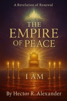 The Empire of Peace: A Revelation of Renewal B0FNKNS5TS Book Cover