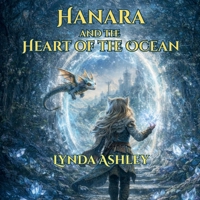 Hanara and the Heart of the Ocean: When the Tides of Magic Begin to Change (Hanara Adventure Series) B0GT9SS83C Book Cover