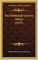 The Edinburgh Literary Album 1437317057 Book Cover