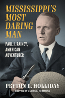 Mississippi's Most Daring Man: Paul J. Rainey, American Adventurer 1496865774 Book Cover