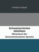 Schweizerisches Idiotikon: Wörterbuch Der Schweizerdeutschen Sprache 1146154593 Book Cover