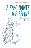 La Fascinante vie féline (French Edition) B0DB1CLGVV Book Cover