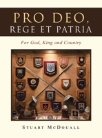 Pro Deo, Rege et Patria: For God, King and Country B0DTKR4P5R Book Cover