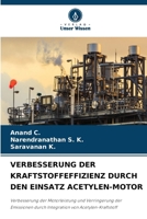 VERBESSERUNG DER KRAFTSTOFFEFFIZIENZ DURCH DEN EINSATZ ACETYLEN-MOTOR: Verbesserung der Motorleistung und Verringerung der Emissionen durch Integration von Acetylen-Kraftstoff (German Edition) 6206808971 Book Cover