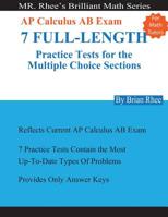 For Math Tutors: AP Calculus AB Exam 7 Full-Length Practice Tests for the Multiple Choice Sections: 7 Full-Length Practice Tests for the AP Calculus AB Exam Multiple Choice Sections 1977881025 Book Cover