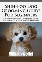 Shih-Poo Dog Grooming Guide For Beginners: Build Bonding Time with Easy Home Grooming for Your Shih-Poo offers B0G81CPHT1 Book Cover