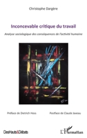 Inconcevable critique du travail: Analyse sociologique des conséquences de l'activité humaine 229699699X Book Cover