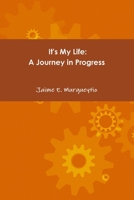 It's My Life: A Journey in Progress 1312988991 Book Cover