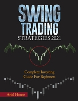 Swing Trading Strategies 2021: Complete Investing Guide For Beginners 1803348135 Book Cover