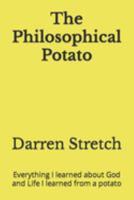 The Philosophical Potato: Everything I learned about God and Life I learned from a potato 1999463102 Book Cover