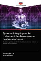 Système intégré pour le traitement des blessures ou des traumatismes 620282526X Book Cover