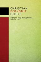 Christian Economic Ethics: History and Implications 0800699610 Book Cover