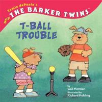 T-Ball Trouble (Tomie Depaola's the Barker Twins) 0448434830 Book Cover