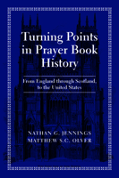 Turning Points in Prayer Book History: From England Through Scotland, to the United States 1640657606 Book Cover