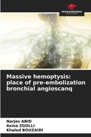 Massive hemoptysis: place of pre-embolization bronchial angioscanq 6208242959 Book Cover