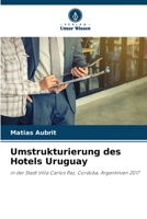 Umstrukturierung des Hotels Uruguay: in der Stadt Villa Carlos Paz, Cordoba, Argentinien 2017 6206327450 Book Cover