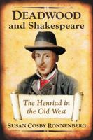 Deadwood and Shakespeare: The Henriad in the Old West 1476665753 Book Cover