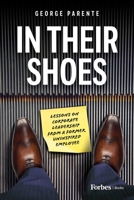 In Their Shoes: Lessons on Corporate Leadership from a Former Uninspired Employee B0BVWH71RD Book Cover