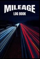 Mileage Log Book: (6 x 9) Mileage Log Book (110 Pages) to Record All of Your Driving Mileage Records. Write Down All of Your Important Mileage Quickly & Easily. 1076715346 Book Cover
