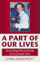 A Part of Our Lives: Surviving the Suicide of a Loved One 1786455609 Book Cover