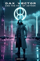 Dax Vector and The Veil of Aether B0GPPHZ2TT Book Cover