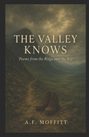 The Valley Knows: Poems from the Ridge and the Rift (Where the Light Still Falls) B0HB4K125Z Book Cover