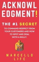 Acknowledgment! The #1 secret to command respect from your customers and how to spot an asshole from a good one. B08DV2BQSS Book Cover