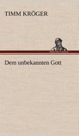 Dem unbekannten Gott 3842408692 Book Cover