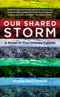Our Shared Storm: A Novel of Five Climate Futures 0823299546 Book Cover