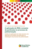 A Aplicacao de RNA E Enxame de Particulas No Processo de Polimerizacao 3639895479 Book Cover
