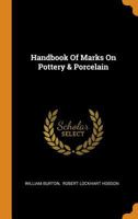 Handbook Of Marks On Pottery & Porcelain 1246459833 Book Cover