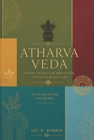 THE ATHARVAVEDA: Ancient Secrets of Protection, Rituals & Human Life. B0H2Y4VG4K Book Cover