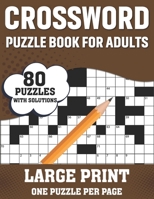 Crossword Puzzle Book For Adults: Fun Puzzle Crossword Book Containing 80 Large Print Easy To Hard Entertaining Puzzles With Solutions For Seniors, Adults Women And Men For Brainstorming B08SH89W4R Book Cover