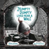 Humpty Dumpty Lived Near a Wall 1524793027 Book Cover