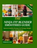 THE NINJA FIT BLENDER SMOOTHIES GUIDE: Quick & Healthy Recipes for Energy, Weight Loss, and Wellness B0FTFZX6G7 Book Cover