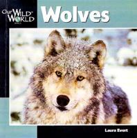 Wolves (Our Wild World) 1559717483 Book Cover
