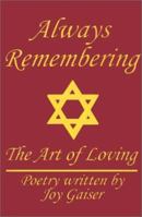 Always Remembering: The Art of Loving 0595158587 Book Cover