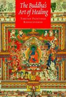The Buddha's Art of Healing: Tibetan Paintings Rediscovered 0847820904 Book Cover