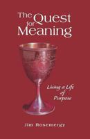 The Quest for Meaning: Living a Life of Purpose 149377610X Book Cover