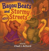 Bayou Beats and Stormy Streets: How the Beat Found Its Way Home B0FNBYT1T1 Book Cover