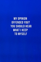 My Opinion Offended You? You Should Hear What I Keep to Myself: Blank Lined Coworker Gag Gift Funny Employee Appreciation Gift Office Humor Jellyfish Notebook Toxic People Journal Novelty Sarcastic Da 1676420932 Book Cover